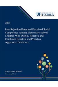 Peer Rejection Rates and Perceived Social Competence Among Elementary-school Children Who Display Reactive and Combined Reactive and Proactive Aggressive Behaviors