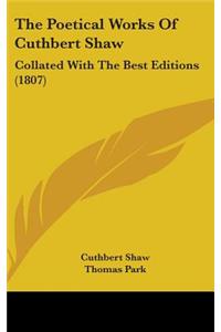 The Poetical Works Of Cuthbert Shaw