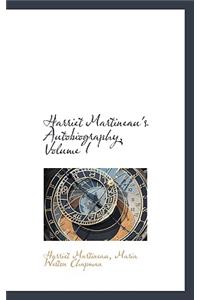 Harriet Martineau's Autobiography, Volume I
