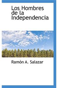 Los Hombres de La Independencia