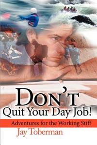 Don't Quit Your Day Job