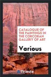 Catalogue of the Paintings in the Corcoran Gallery of Art