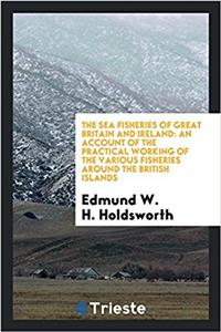 The Sea Fisheries of Great Britain and Ireland