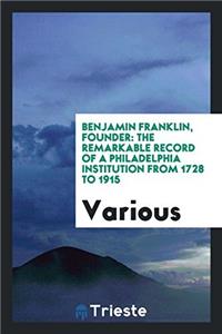 Benjamin Franklin, Founder
