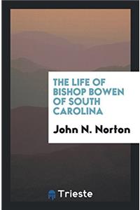 THE LIFE OF BISHOP BOWEN OF SOUTH CAROLI