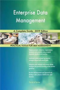 Enterprise Data Management A Complete Guide - 2019 Edition