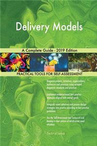 Delivery Models A Complete Guide - 2019 Edition