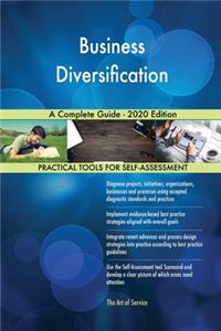 Business Diversification A Complete Guide - 2020 Edition