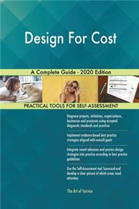 Design For Cost A Complete Guide - 2020 Edition