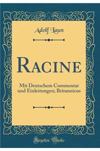 Racine: Mit Deutschem Commentar und Einleitungen; Britannicus (Classic Reprint)