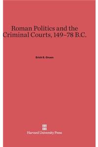 Roman Politics and the Criminal Courts, 149-78 B.C.