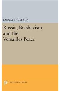 Russia, Bolshevism, and the Versailles Peace