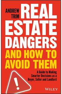 Real Estate Dangers and How to Avoid Them