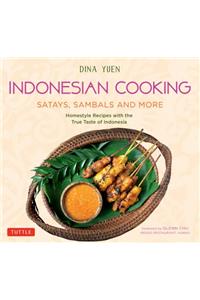 Indonesian Cooking: Satays, Sambals and More