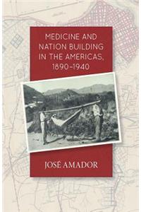 Medicine and Nation Building in the Americas, 1890-1940