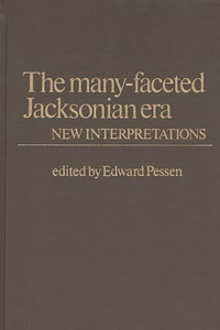 Many-Faceted Jacksonian Era