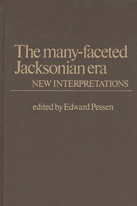 The Many-Faceted Jacksonian Era