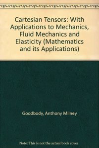 Cartesian Tensors: With Applications to Mechanics, Fluid Mechanics and Elasticity (Mathematics and its Applications)