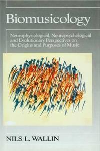 Biomusicology: Neurophysiological, Neuropsychological and Evolutionary Perspectives on the Origins and Purposes of Music