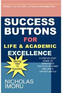 Success Buttons for Life & Academic Excellence