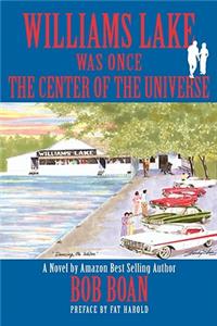 Williams Lake Was Once the Center of the Universe