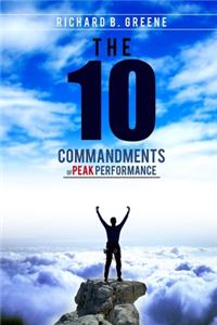 The Ten Commandments of Peak Performance