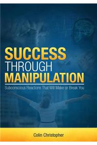 Success Through Manipulation