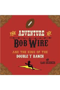 Adventure of Bob Wire and the King of the Double T Ranch