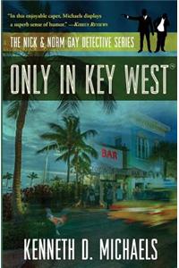 Only in Key West: The Nick & Norm Gay Detective Series