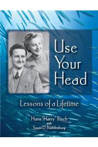 Use Your Head: Lessons of a Lifetime