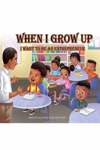 When I Grow up I want to be an Entrepreneur And Coloring Book