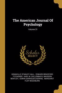 The American Journal Of Psychology; Volume 31