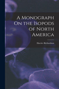Monograph On the Isopods of North America