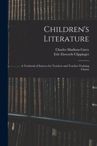 Children's Literature; a Textbook of Sources for Teachers and Teacher-training Classes