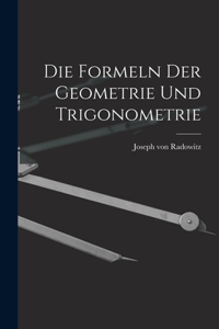 Die Formeln der Geometrie und Trigonometrie