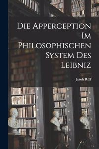 Die Apperception Im Philosophischen System Des Leibniz