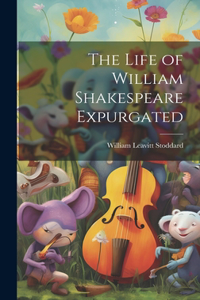 Life of William Shakespeare Expurgated