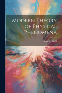 Modern Theory of Physical Phenomena