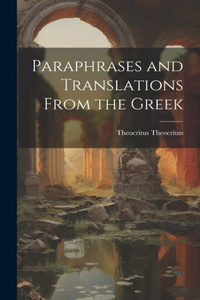 Paraphrases and Translations From the Greek
