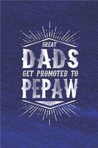 Great Dads Get Promoted To Pepaw