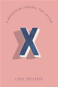 A Monogram Journal for Letter X Lined Notebook