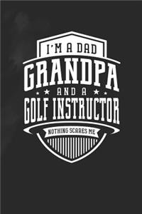 I'm A Dad Grandpa & A Golf Instructor Nothing Scares Me