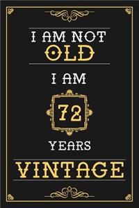I Am Not Old I Am 72 Years Vintage