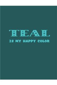 Teal Is My Happy Color