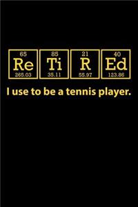 Retired I Use To Be a Tennis Player