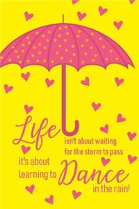 Life Isn't About Waiting For The Storm To Pass