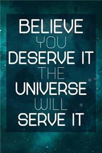 Believe You Deserve It the Universe Will Serve It: Manifestation Planner Journal Notebook. 80 BLANK pages for sketching doodling vision board making 80 journal paper pages for journaling writing your