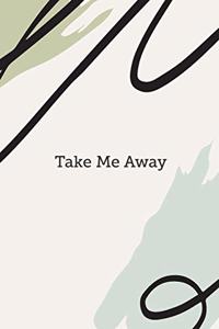 Take Me Away