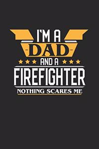 I'm a Dad and a Firefighter Nothing Scares Me
