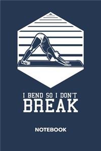 I Bend So I Don't Break NOTEBOOK